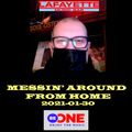 2021-01-30 Messin' Around From Home For Be One Radio