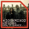 Hipsters Don't Dance (Dj Set) - KIOSKMIX02