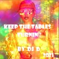 Keep The Tables Turnin By DJ D 2021