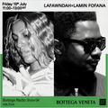 Bottega Radio w/ Lafawndah and Lamin Fofana - 15th July 2022