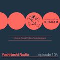 Yoshitoshi Radio EP104 - Live from Casa Cobra Guadalajara