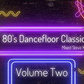 80's Dance-floor Classics Volume Two - Mixed by Steve King