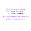 DJ John Course - Live webcast - week 19 Isolation Sat 25th July 2020