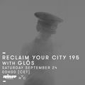 Reclaim Your City #195 avec Glos - 24 Septembre 2016