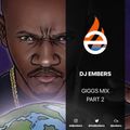 DJ EMBERS - GIGGS Mix {PART 2}