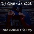 Old School Hip Hop with DJ Charlie GAT
