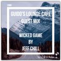 Guido's Lounge Cafe 0368 (Wicked Game) Guest mix by Jeff Chill (20190322)