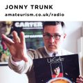 Jonny Trunk - Jonny Trunk for Amateurism Radio (5/6/2020)