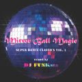 Mirror Ball Magic: Super Dance Classics vol. 1 - 80's Disco Funk Soul Mix