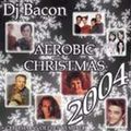 DJ Bacon Aerobic Christmas 2004