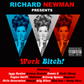 Richard Newman Presents Work Bitch!