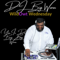 DJ BIG WORM Presents:  WildOwt Wednesday 7.5.23 - A Southern Soul Fest