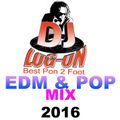 DJ LOGON - EDM AND POP MIX 2016