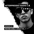 Afterpresent Radio Episode XV1 | Mister Cheli (XMAS VOL.1)