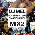 DJ MEL NO TRAFFIC JAM: CLASSIC HIP HOP MIX 2