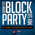 RODNEY O'S BLOCK PARTY (KIIS FM & IHEARTRADIO) MIX 50 (OLD SCHOOL EDITION)