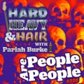 225 – People Are People – The Hard, Heavy & Hair Show with Pariah Burke