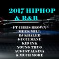 2017 R&B HIPHOP ft CHRIS BROWN, MEEK MILL, DJ KHALID, GUCCI MANE & MUCH MORE