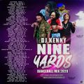 DJ KENNY NINE YARDS DANCEHALL MIX MAR 2020