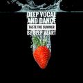 Deep Vocal and Dance Taste the Summer By Deep Heart