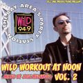 WILD 94.9 Wild Work-Out At Noon Vol. 2