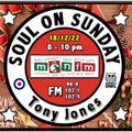 Soul On Sunday Show- 181222, Tony Jones on MônFM Radio * U P L I F T I N G * S O U L *