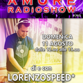 LORENZOSPEED* presents AMORE Radio Show 765 Domenica 11 Agosto 2019 LORENZOSPEED* bday radio show ed