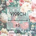 YIORCH - dance 'n' dance electronic mix #5