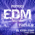 Basic EDM!!『Perfect(2012-2014).Part1/6』Mixed By Dj Kyon.com
