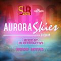 DJ RetroActive - Aurora Skies Riddim Mix [Sounique Records] March 2012