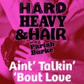247 – Ain't Talkin' 'Bout Love – The Hard, Heavy & Hair Show with Pariah Burke