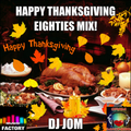 Happy Thanksgiving Eighties Mix!