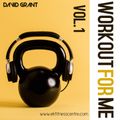 DAVID GRANT - WORKOUT FOR ME 0.1 (CLUB/HOUSE/COMMERCIAL) - EK FITNESS CENTRE