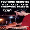 Pounding Grooves @ Triebwerk Dresden - 12.02.2005