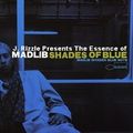 J Rizzle's Essence of.... Madlib's Shades of Blue