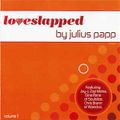 Julius Papp (San Francisco) ‎– Loveslapped - Volume 1 (2002)