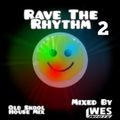 Dj WesWhite - Rave The Rhythm 2 (The Love Years Old Skool Mix)