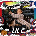 Faggamuffin Mixes: Lil C