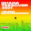 Ghana Takeover [2021] — Ghana Independence Mix — SMH