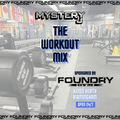 The Workout Mix Sponsored by FOUNDRY GYM KINGS HEATH BIRMINGHAM - @DJMYSTERYJ