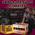SWAP-A-CRATE VOL 1 - DJ MASTA K