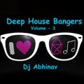 DEEP HOUSE BANGERS VOL 3 - DJ ABHINAV
