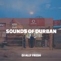 Sounds of Durban (Live Set) - DJ Ally Fresh