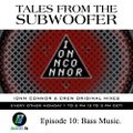 Tales From The Subwoofer Ep#10 - Bass Music