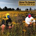 Stamp Mix #35: Slow To Speak (Dope Jams)