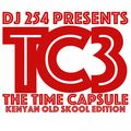 DJ 254 PRESENTS - THE TIME CAPSULE 3 (KENYAN OLD SKOOL EDITION)