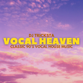 DJ Tricksta - Vocal Heaven