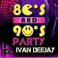 80's & 90's Party - Mixed by Ivan deeJay 