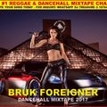BRUK FOREIGNER DANCEHALL MIXTAPE 2017 BY DJ TREASURE