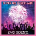 DJ Kosta Super 80's Disco Mix